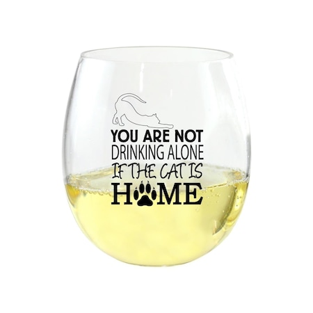 You Are Not Drinking Alone If The Cat Is Home Ever Drinkware Wine Tumbler